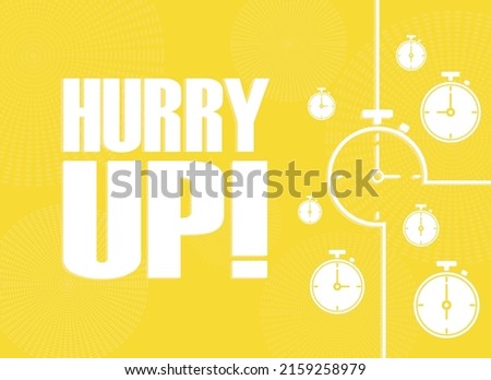 Hurry up text with a timepiece on yellow background.