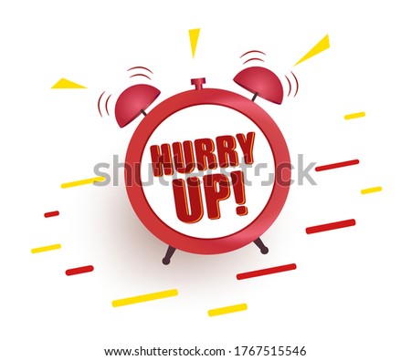 Hurry Up! Label with alarm clock. Countdown Countdown Symbol, Promotion Icon Offer. Speech bubble. Vector banner in modern flat style on white.