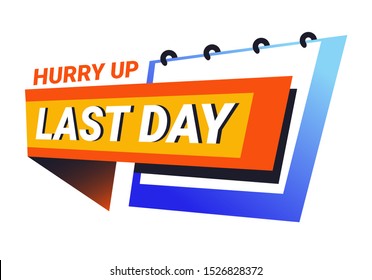 Hurry up, last day offer promo with wall or table calendar icon. Limited time sale deal, special discount marketing banner and clearance sticker. Isolated vector illustration on white background.