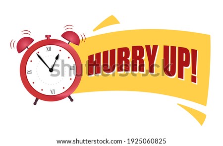 Hurry Up! Yellow Speech bubble. Label with alarm clock. Countdown on Symbol, Promotion Icon Offer. Vector banner in modern flat style on white.