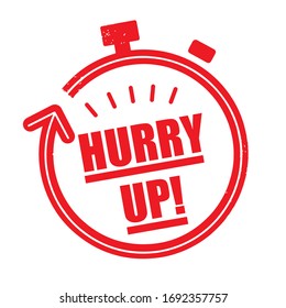 Hurry Up - Vector Illustration Red Rubber Stamp Concept
