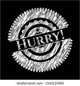 Hurry! written with chalkboard texture