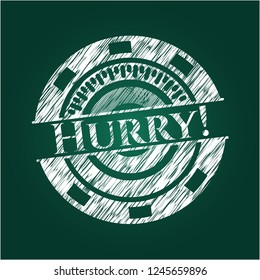 Hurry! written with chalkboard texture