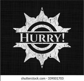 Hurry! written with chalkboard texture