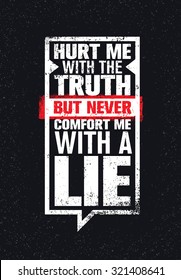 Hurt Me With The Truth, But Never Comfort Me With A Lie. Inspiring Creative Motivation Quote. Vector Typography Speech Bubble Banner Design Concept 