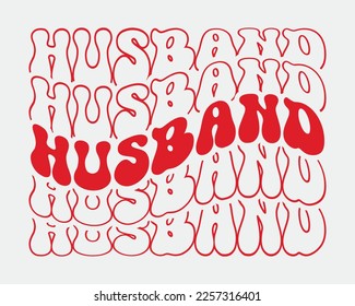 Husband couple Love quote retro wavy groovy repeat text Mirrored typography svg on white background