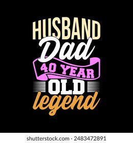 Husband Dad 40 Year Old Legend Sign Typography T shirt, Legend Dad Quote Gift Husband Dad Vintage Retro Graphic Clothing 