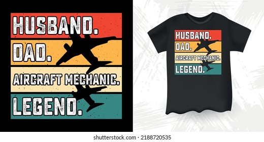 Husband Dad Aircraft Mechanic Legend Funny Dad Lover Retro Vintage Father's Day T-shirt Design