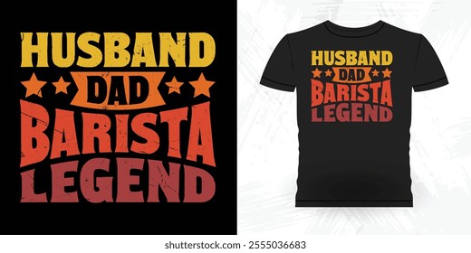 Husband Dad Barista Legend Funny Coffee Artists Retro Vintage Coffee Barista T-shirt Design