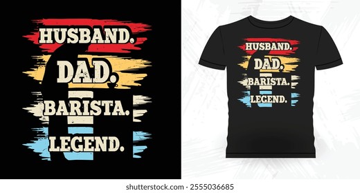 Husband Dad Barista Legend Funny Coffee Artists Retro Vintage Coffee Barista T-shirt Design