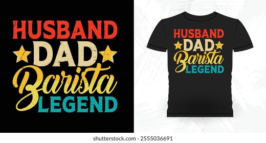 Husband Dad Barista Legend Funny Coffee Artists Retro Vintage Coffee Barista T-shirt Design