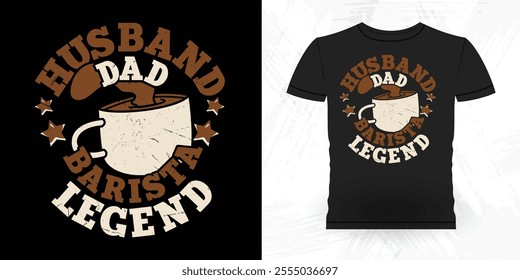 Husband Dad Barista Legend Funny Coffee Artists Retro Vintage Coffee Barista T-shirt Design