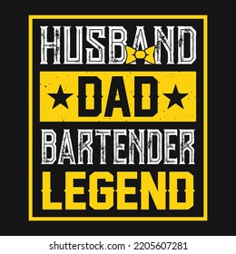 Husband dad bartender legend - Bartender quotes t shirt, poster, typographic slogan design vector