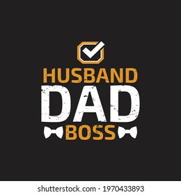 husband dad boss- dad typographic and vector.