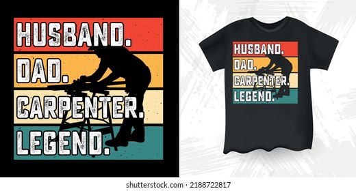 Husband Dad Carpenter Legend Funny Dad Lover Retro Vintage Father's Day T-shirt Design