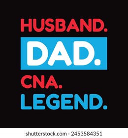 Husband Dad CNA Legend - Typography T-shirt design vector svg