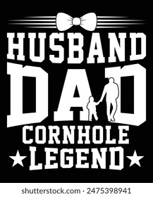 HUSBAND DAD CORNHOLE LEGEND TSHIRT DESIGN