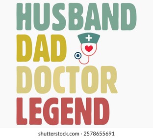 Husband Dad Doctor Legend Svg,Nurse Shirt Svg,Stethoscope Svg,Doctor Svg,Nurse Squad Svg,Cut File,Heart Svg,Nurse Quotes Svg,Cricut and Silhouette