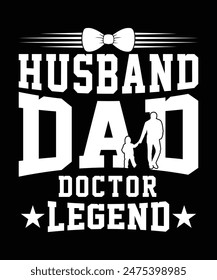 HUSBAND DAD DOCTOR LEGEND TSHIRT DESIGN