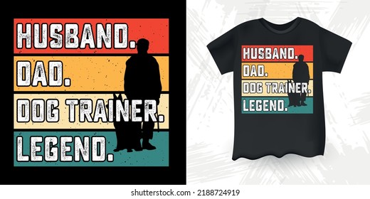 Husband Dad Dog Trainer Legend Funny Dad Lover Retro Vintage Father's Day T-shirt Design
