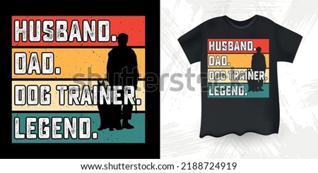 Husband Dad Dog Trainer Legend Funny Dad Lover Retro Vintage Father's Day T-shirt Design