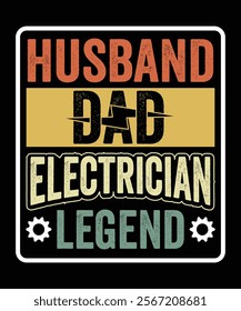 HUSBAND DAD ELECTRICIAN LEGEND TSHIRT DESIGN