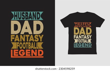 Husband dad fantasy football legend-Father's day t shirt, Retro Vintage T-shirt Designs template, Vintage typography design, Dog Vintage design.