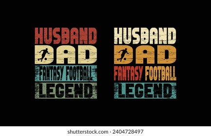 Husband dad fantasy football legend,Fathers day Design.