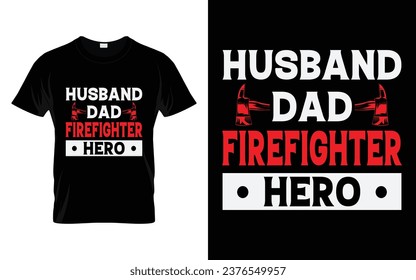 Husband Dad Firefighter Hero Funny Firefighter T Shirt