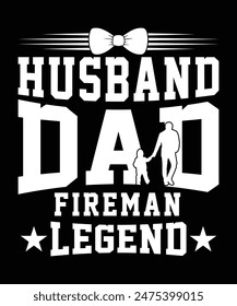 HUSBAND DAD FIREMAN LEGEND TSHIRT DESIGN