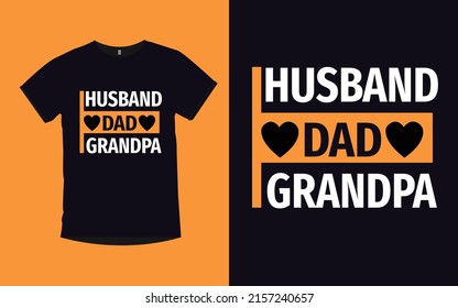 Husband Dad Grandpa father day typography modern lettering t shirt design