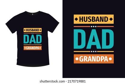 Husband Dad Grandpa Father quotes modern t- shirt design