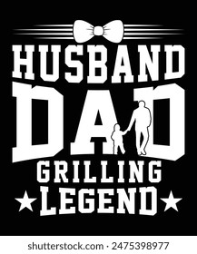 
HUSBAND DAD GRILLING LEGEND TSHIRT DESIGN