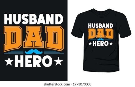 "Husband Dad Hero" typography fathers day t-shirt.