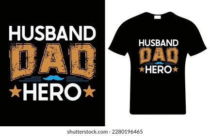 Husband dad hero.Happy father's day t-shirt.dad t shirt vector. Fatherhood gift shirt design.