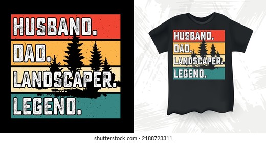 Husband Dad Landscaper Legend Funny Dad Lover Retro Vintage Father's Day T-shirt Design