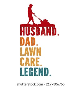 husband dad lawn care legendis a vector design for printing on various surfaces like t shirt, mug etc.