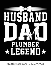 HUSBAND DAD PLUMBER LEGEND TSHIRT DESIGN