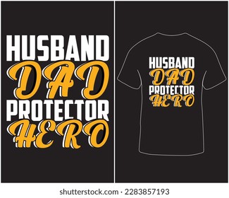 Husband dad protector hero typography vector t shirt design. Father's day lettering t shirt design