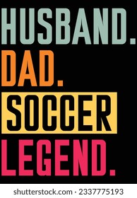 Husband dad soccer legend vector art design, eps file. design file for t-shirt. SVG, EPS cuttable design file svg