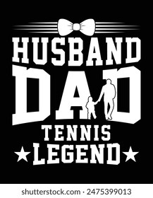 
HUSBAND DAD TENNIS LEGEND TSHIRT DESIGN