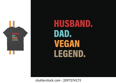 Husband Dad Vegan Legend t shirt design