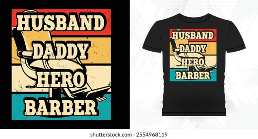 Husband Daddy Barber Hero Funny Father's Day Retro Vintage Barber T-shirt Design