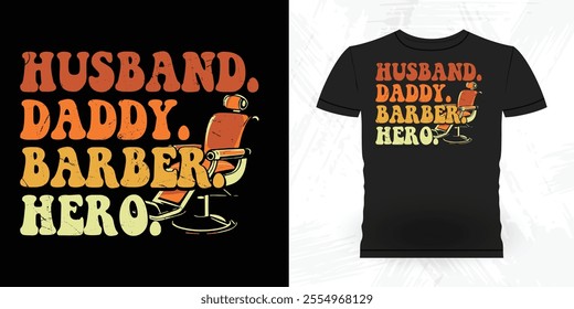 Husband Daddy Barber Hero Funny Father's Day Retro Vintage Barber T-shirt Design