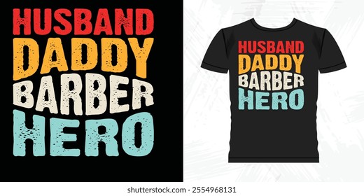 Husband Daddy Barber Hero Funny Father's Day Retro Vintage Barber T-shirt Design