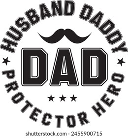Husband Daddy Dad Protector Hero, Fathers Day Inspirational Typography Illustration, Hand Drawn  Quote EPS