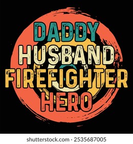 HUSBAND DADDY FIREFIGHTER HERO  Firefighter T-shirt design