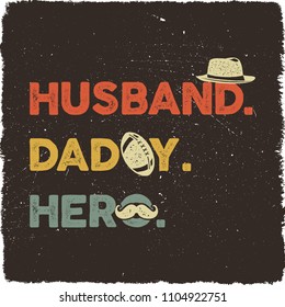 Husband Daddy Hero T-shirt retro colors design. Happy Fathers Day emblem for tees and mugs. Vintage hand drawn style. Funny gift for your dad or grandpa. Stock vector isolated on distressed background