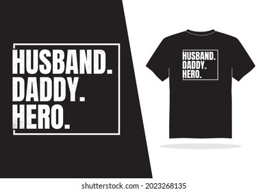 husband. Daddy. hero, typography design, motivation, daddy, men t-shirt design, vector design