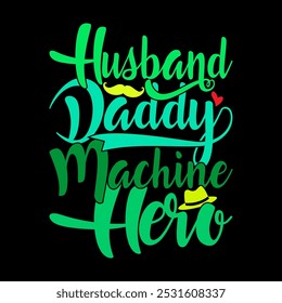 Husband Daddy Machine Hero Abstract Typography T shirt Ideas, Best Daddy Ever Greeting, Husband And Daddy Lettering Graphic Tee Clothing